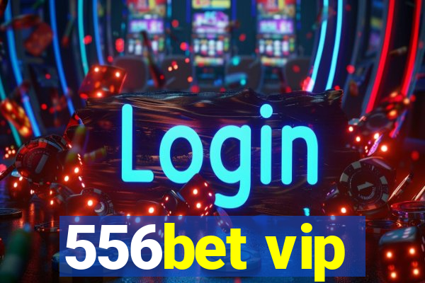 556bet vip